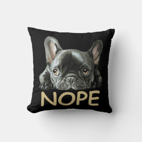 French Bulldog  Frenchie Nope Gifts Throw Pillow