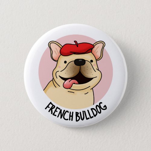 French Bulldog Funny Dog Pun  Button