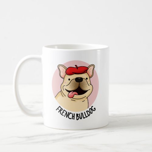 French Bulldog Funny Dog Pun  Coffee Mug