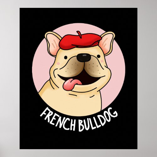 French Bulldog Funny Dog Pun Dark BG Poster