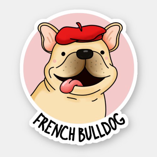 French Bulldog Funny Dog Pun  Sticker
