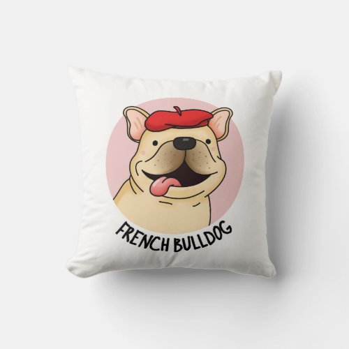 French Bulldog Funny Dog Pun  Throw Pillow