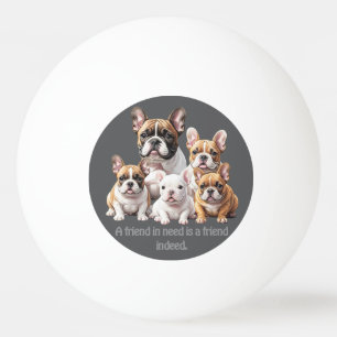 French Bulldog funny friends Bulldogs Ping Pong Ball