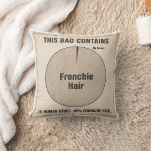 French Bulldog Hair Everywhere Funny Pillows