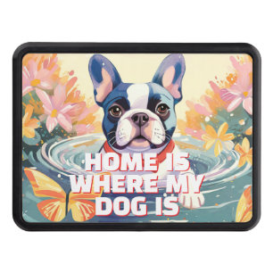 French Bulldog HOME IS WHERE MY DOG IS Hitch Cover