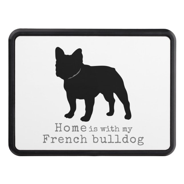 French Bulldog Home is with my Frenchie Hitch Cover (Front)