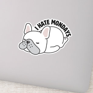 French Bulldog I Hate Mondays Waterproof  Sticker