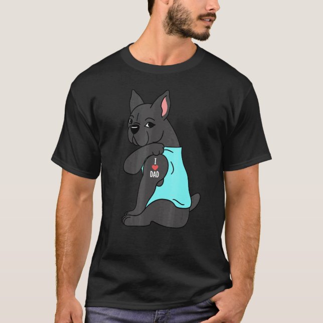 French Bulldog I Love Dad Dog T-Shirt (Front)