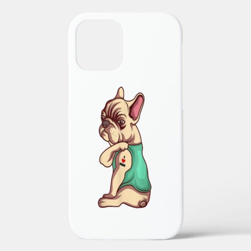 French Bulldog I  Love Mom Tattoo Funny iPhone 12 Case