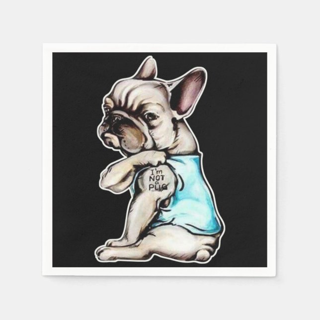 French Bulldog | I'm Not A Pugs Gift Napkins (Front)