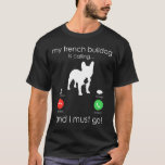 French Bulldog Is Calling  Dog Owner T-Shirt<br><div class="desc">French Bulldog Is Calling  Dog Owner</div>