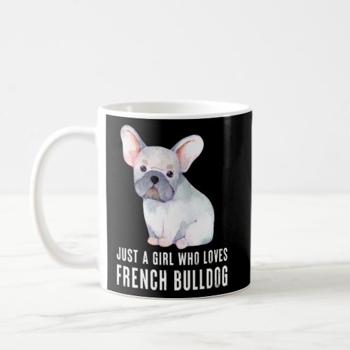 French Bulldog Just A Girl Animal Quote Art Design Coffee Mug