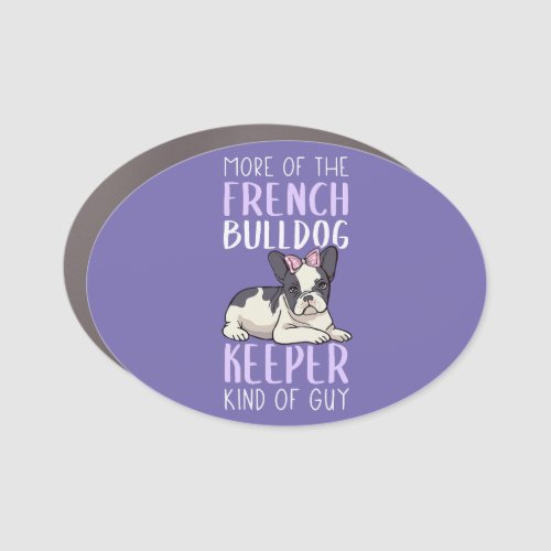 French Bulldog Keeper Design For Men French Bulldo Car Magnet