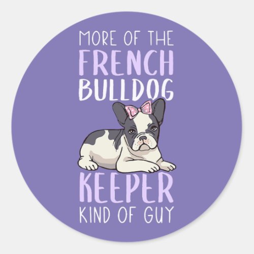 French Bulldog Keeper Design For Men French Bulldo Classic Round Sticker