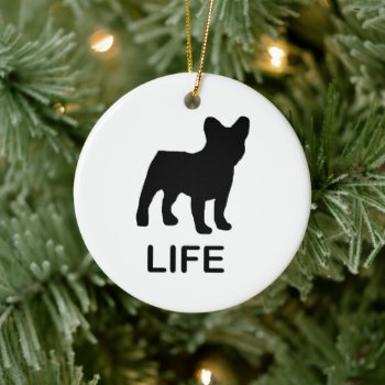 French Bulldog Life Ceramic Ornament by BreakoutTees at Zazzle