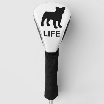 French Bulldog Life Golf Head Cover by BreakoutTees at Zazzle