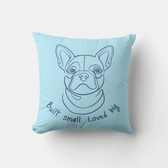 French Bulldog Line Art. Built Small. Loved Big. Throw Pillow (Front)