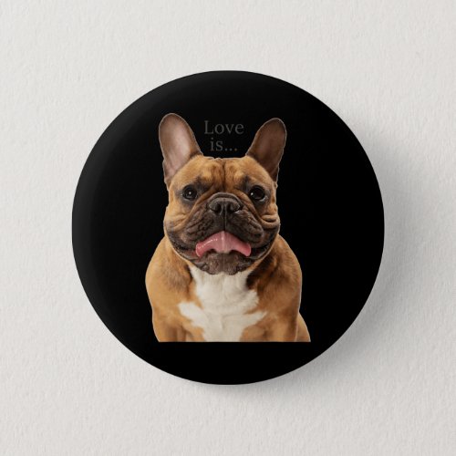 French Bulldog Love Frenchie Mom Dad Dog Puppy  Button