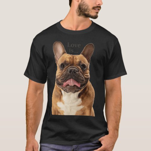 French Bulldog Love Frenchie Mom Dad Dog Puppy  T_Shirt