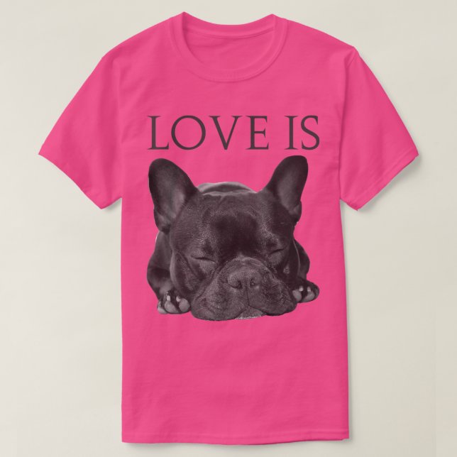French Bulldog  Love Is Cute Frenchie Dog Mom Gift T-Shirt (Design Front)