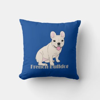 French Bulldog Lovers Blue Throw Pillow by FavoriteDogBreeds at Zazzle