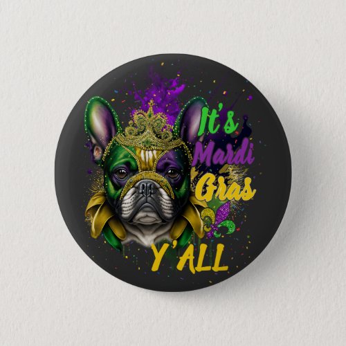 French Bulldog Mardi Gras Yall Carnival Masquerad Button