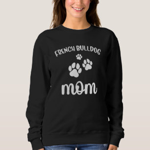 French Bulldog Mom Cute Dog Frenchie Sweatshirt