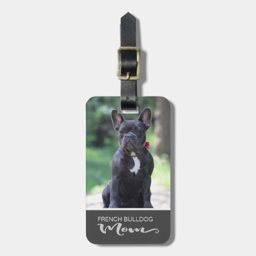 French Bulldog Mom Insert Your Dogs Photo Luggage Tag