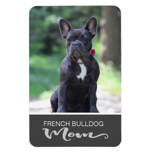 French Bulldog Mom Insert Your Dogs Photo Magnet