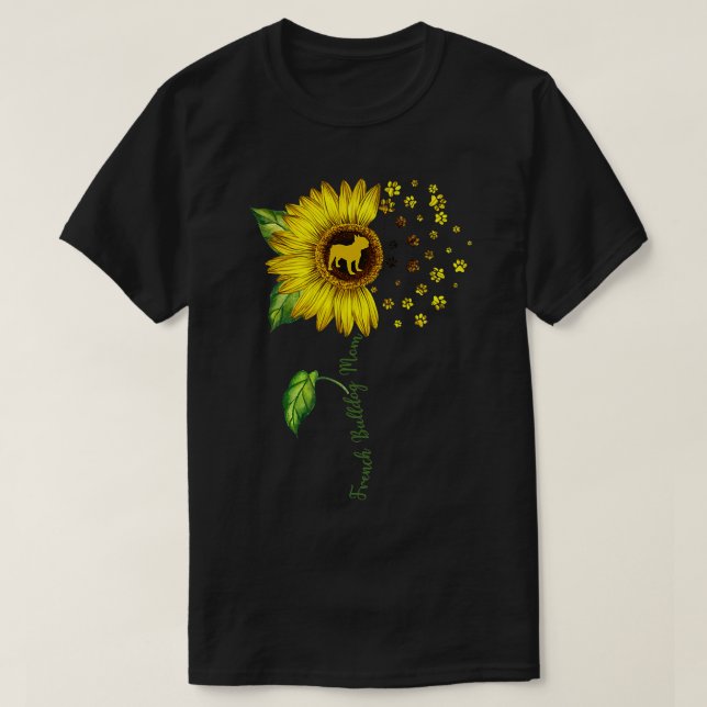 French Bulldog Mom Sunflower French Bulldog Lover  T-Shirt (Design Front)