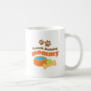 French Bulldog Mommy Dog Owner Gift Coffee Mug