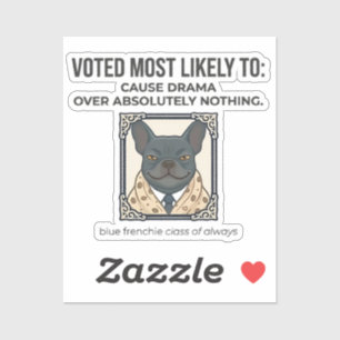French Bulldog Most Likely to Cause Drama Funny De Sticker