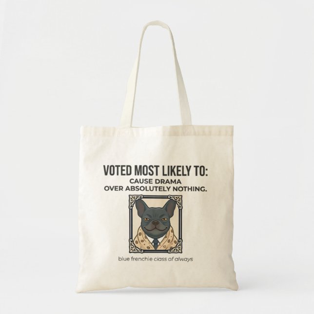 French Bulldog Most Likely to Cause Drama Funny De Tote Bag (Front)