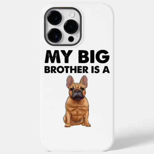 French Bulldog My Big Brother Is A Frenchie  Case_Mate iPhone 14 Pro Max Case