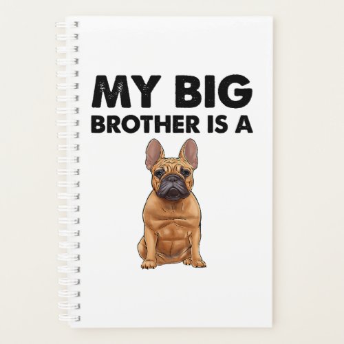 French Bulldog My Big Brother Is A Frenchie  Planner