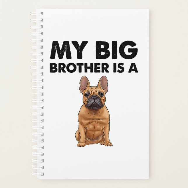 French Bulldog My Big Brother Is A Frenchie  Planner (Front)