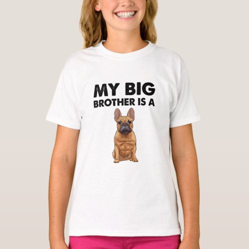 French Bulldog My Big Brother Is A Frenchie  T_Shirt