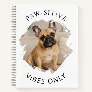 French Bulldog Paw-sitive vibes only photo Notebook