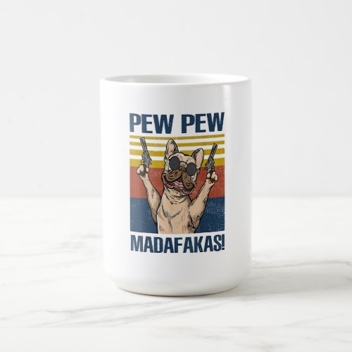 French Bulldog Pew Pew Madafakas Coffee Mug
