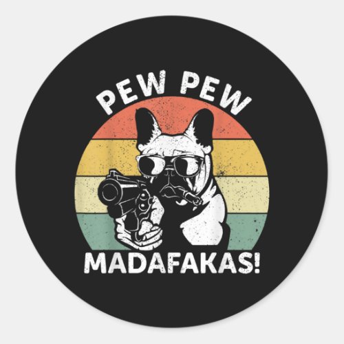 French Bulldog Pew Pew Madafakas Crazy Pew Classic Round Sticker