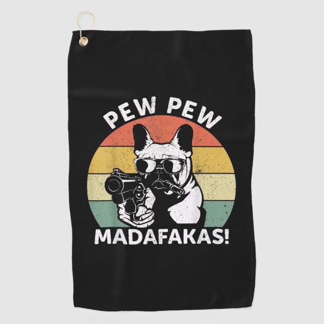 French Bulldog Pew Pew Madafakas Crazy Pew Golf Towel (Front)