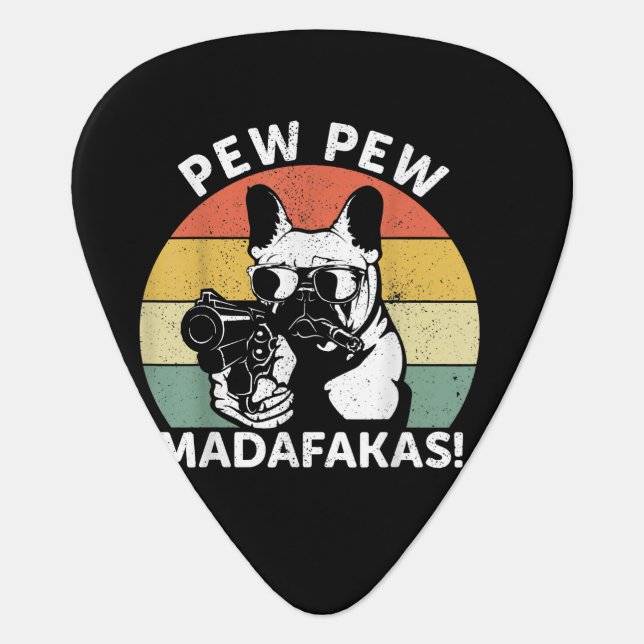 French Bulldog Pew Pew Madafakas Crazy Pew Guitar Pick (Front)