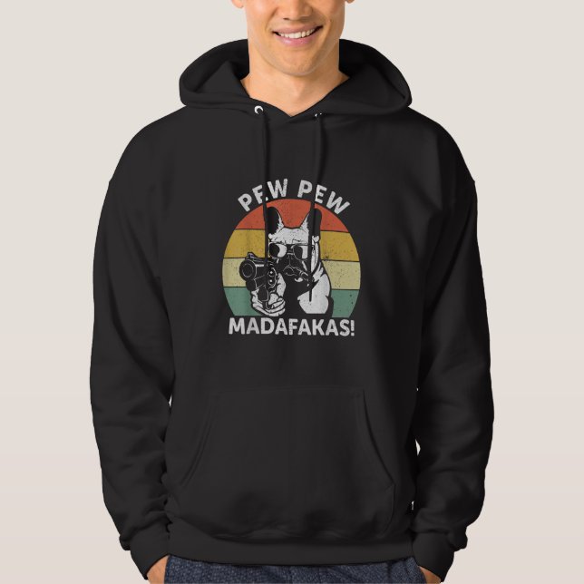 French Bulldog Pew Pew Madafakas Crazy Pew Hoodie (Front)