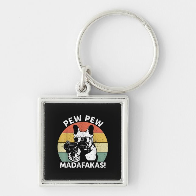 French Bulldog Pew Pew Madafakas Crazy Pew Keychain (Front)