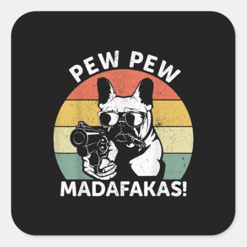 French Bulldog Pew Pew Madafakas Crazy Pew Square Sticker