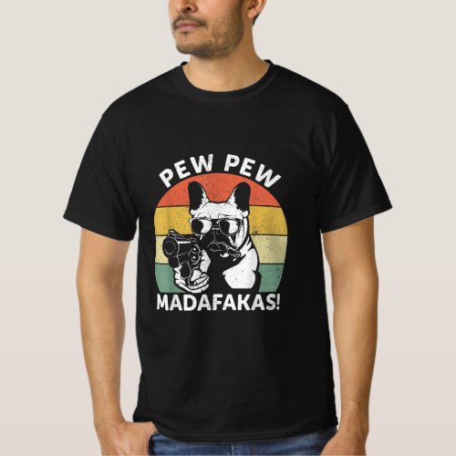 French Bulldog Pew Pew Madafakas Crazy Pew T_Shirt