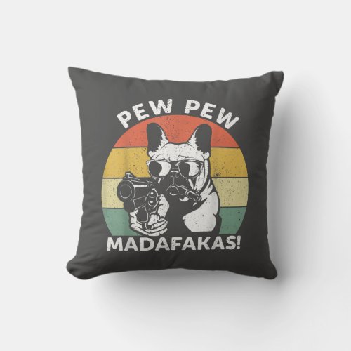 French Bulldog Pew Pew Madafakas Crazy Pew Throw Pillow