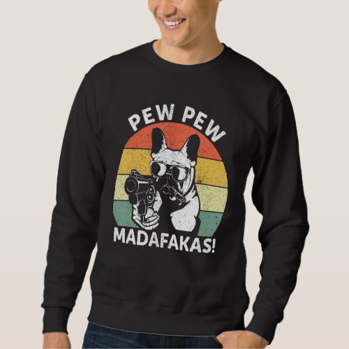 French Bulldog Pew Pew Madafakas Crazy Pew Vintage Sweatshirt