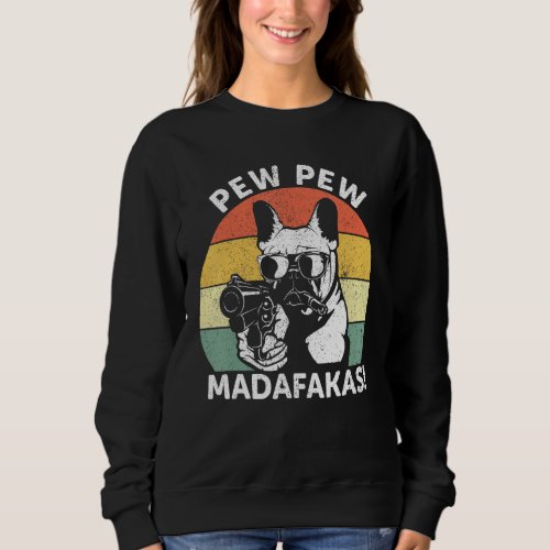 French Bulldog Pew Pew Madafakas Crazy Pew Vintage Sweatshirt