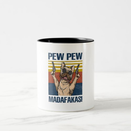 French Bulldog Pew Pew Madafakas Gift Two_Tone Coffee Mug